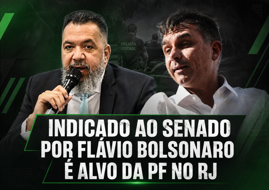 INDICADO AO SENADO POR FLÁVIO BOLSONARO É ALVO DA PF NO RJ